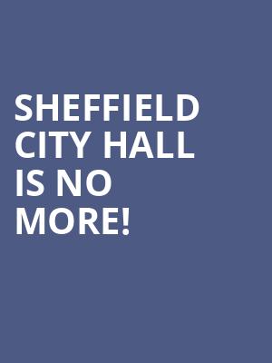 Sheffield City Hall is no more
